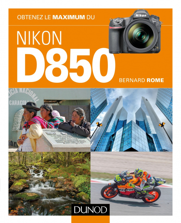 Kniha Obtenez le maximum du Nikon D850 Bernard Rome