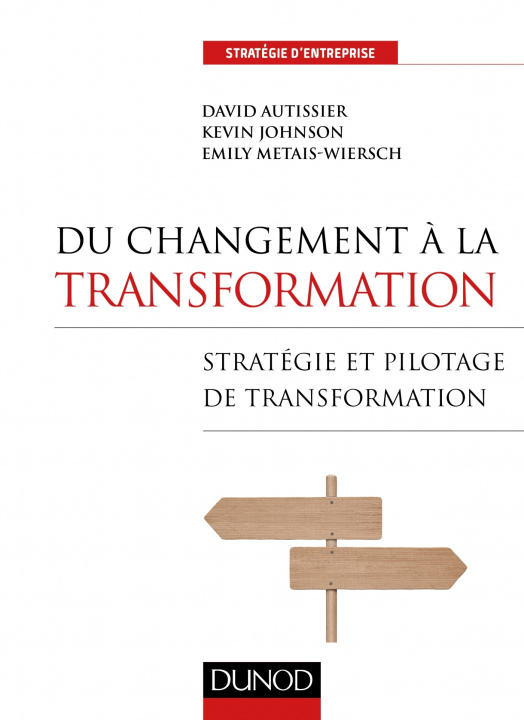 Książka Du changement à la transformation - Stratégie et pilotage de transformation David Autissier