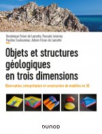 Carte Objets et structures géologiques en trois dimensions - Observation, interprétation et construction Dominique Frizon de Lamotte