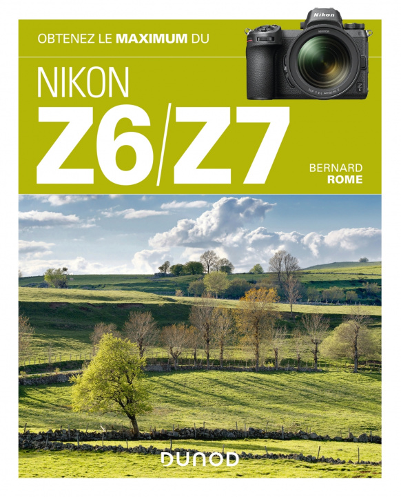 Kniha Obtenez le maximum du Nikon Z6/Z7 Bernard Rome