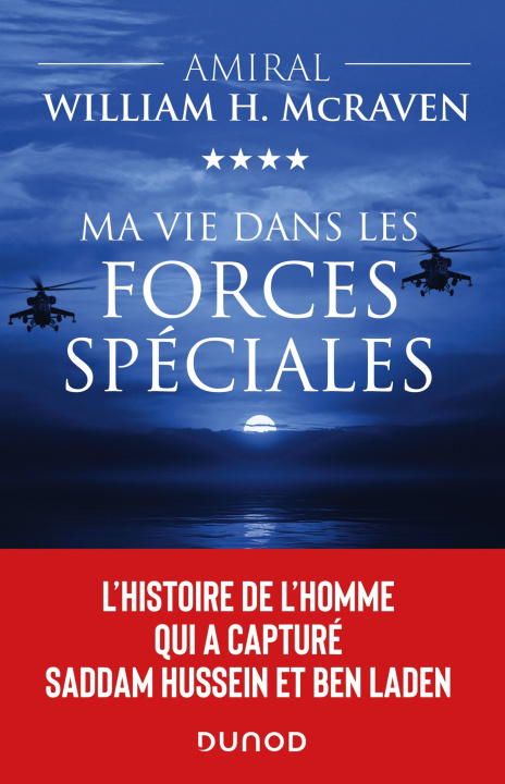 Knjiga Ma vie dans les forces spéciales - L'histoire de l'homme qui a capturé Saddam Hussein et Ben Laden Amiral William H. McRaven