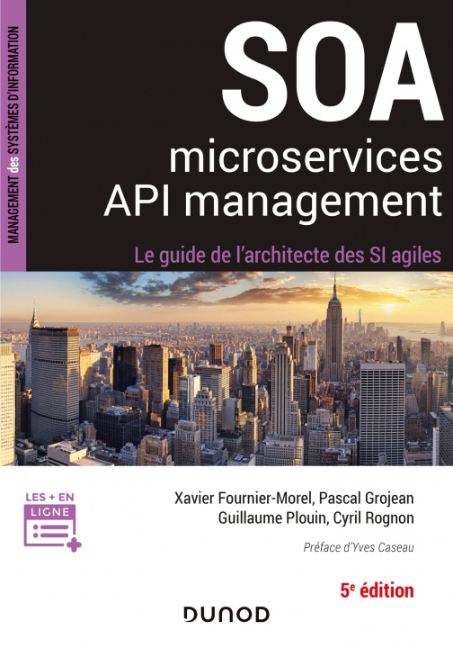 Carte SOA, microservices, API management - 5e éd - Le guide de l'architecte d'un SI agile Xavier Fournier-Morel