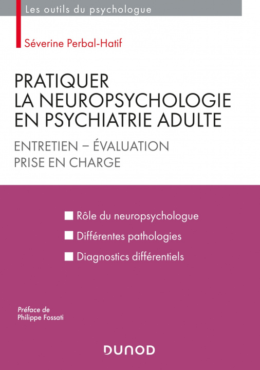 Könyv Pratiquer la neuropsychologie en psychiatrie adulte - Entretien - Evaluation - Prise en charge Séverine Perbal-Hatif