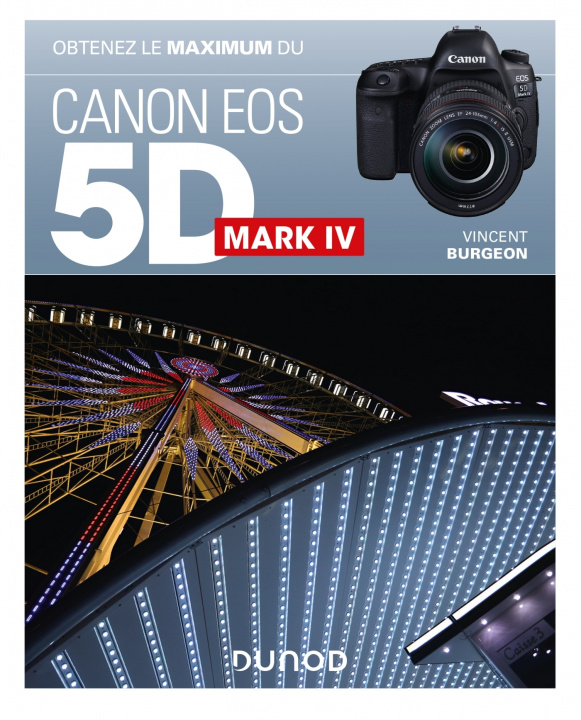 Книга Obtenez le maximum du Canon EOS 5D Mark IV Vincent Burgeon