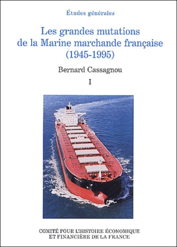 Kniha LES GRANDES MUTATIONS DE LA MARINE MARCHANDE FRANÇAISE (1945-1995) Cassagnou