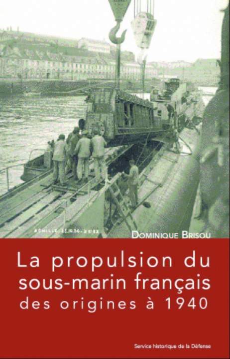 Kniha La propulsion du sous-marin français des origines à 1940 BRISOU