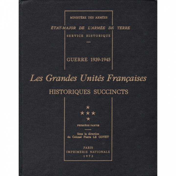 Könyv Guerre 1939-1945. Les grandes unités françaises : historiques succincts. T. 5, 1re partie 