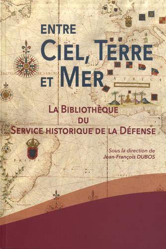 Knjiga Entre ciel, terre et mer, La bibliothèque du SHD François Dubos