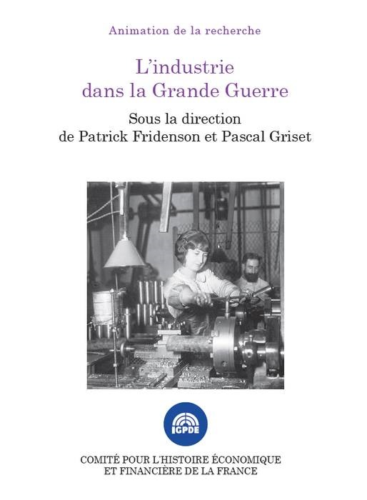 Kniha L INDUSTRIE DANS LA GRANDE GUERRE FRIDENSON P. GRISET P.