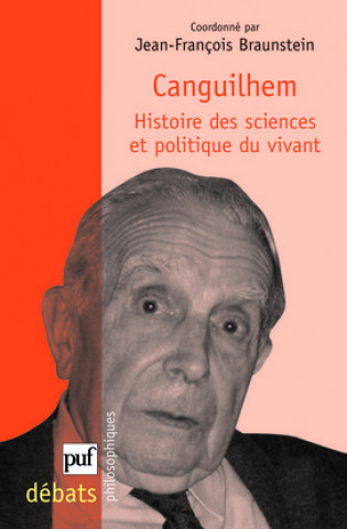 Carte Canguilhem. Histoire des sciences et politique du vivant Braunstein