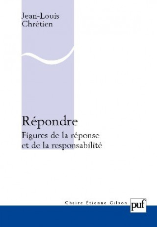 Kniha Répondre. Figures de la réponse et de la responsabilité Chrétien