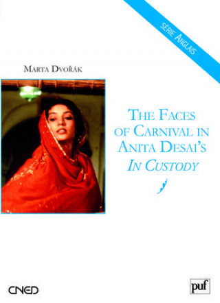 Książka The Faces of Carnival in Anita Desai's In Custody Dvorak