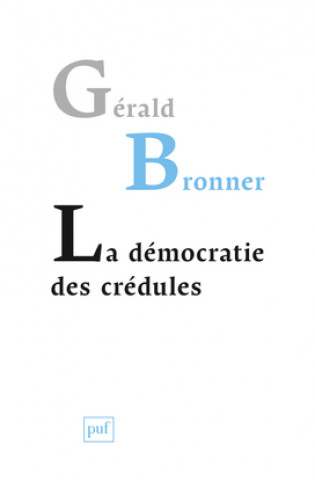Kniha La démocratie des crédules Bronner