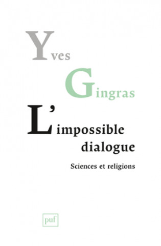 Kniha L'impossible dialogue. Sciences et religions Gingras