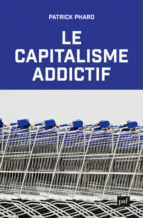 Kniha Le capitalisme addictif Pharo