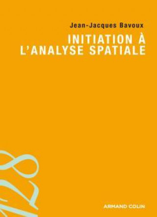 Knjiga Initiation à l'analyse spatiale Jean-Jacques Bavoux