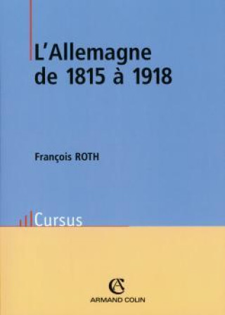 Kniha L'Allemagne de 1815 à 1918 François Roth