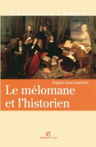 Knjiga Le mélomane et l'historien Sophie-Anne Leterrier
