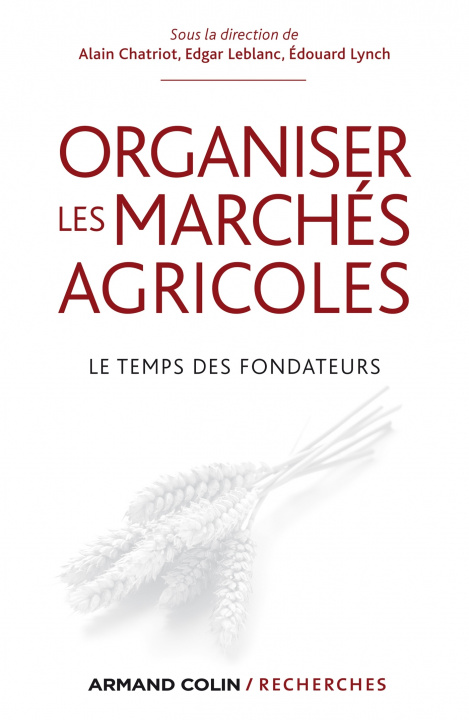 Kniha Organiser les marchés agricoles - Le temps des fondateurs Alain Chatriot