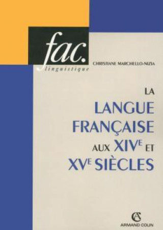 Kniha La langue française aux XIVe et XVe siècles Christiane Marchello-Nizia