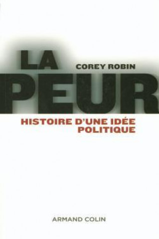 Kniha La peur - Histoire d'une idée politique Corey Robin