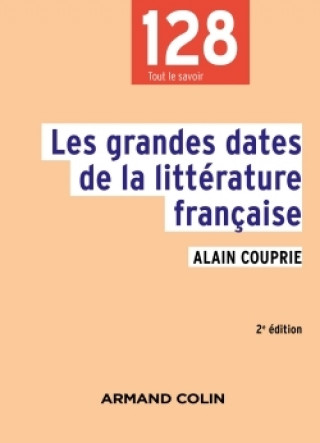 Kniha Les grandes dates de la littérature française -2e éd. Alain Couprie
