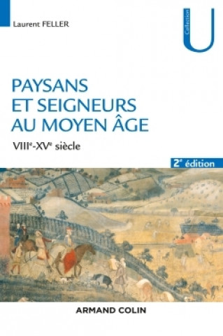 Книга Paysans et seigneurs au Moyen Âge - 2e éd. - VIIIe-XVe siècles Laurent Feller