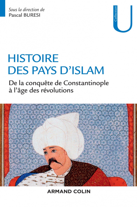 Carte Histoire des pays d'Islam - De la conquête de Constantinople à l'âge des révolutions 