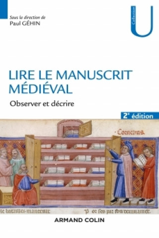 Kniha Lire le manuscrit médiéval - 2e éd. - Observer et décrire Paul Géhin