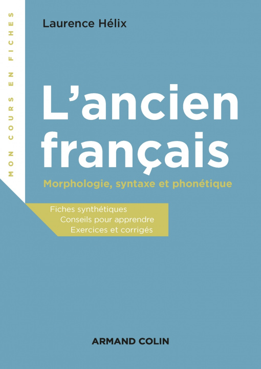 Carte L'ancien français - Morphologie, syntaxe et phonétique Laurence Hélix