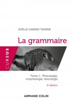 Carte La grammaire - 5e éd. - Tome 1 : Phonologie, morphologie, lexicologie Joëlle Gardes Tamine