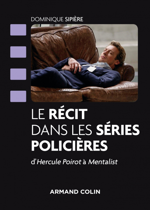 Livre Le récit dans les séries policières - D'Hercule Poirot à Mentalist Dominique Sipière