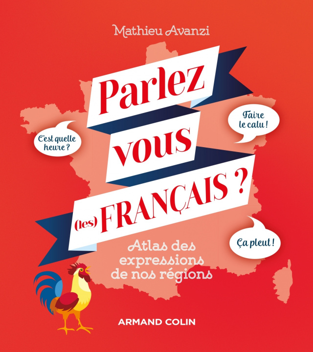 Carte Parlez-vous (les) français ? Atlas des expressions de nos régions Mathieu Avanzi