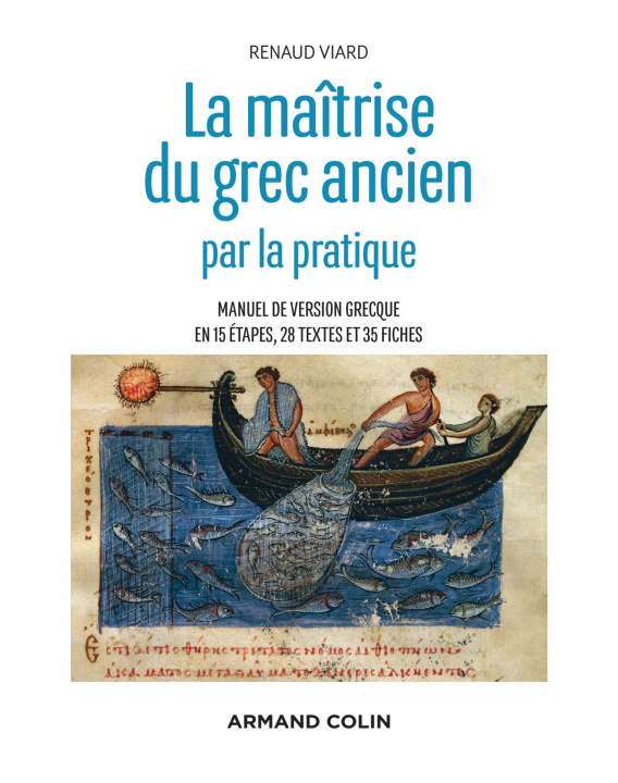 Könyv La maîtrise du grec ancien par la pratique - Manuel de version grecque en 15 étapes, 28 textes et 35 Renaud Viard