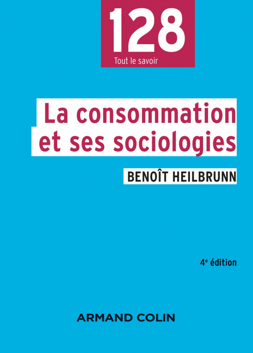 Książka La consommation et ses sociologies - 4e éd. Benoît Heilbrunn