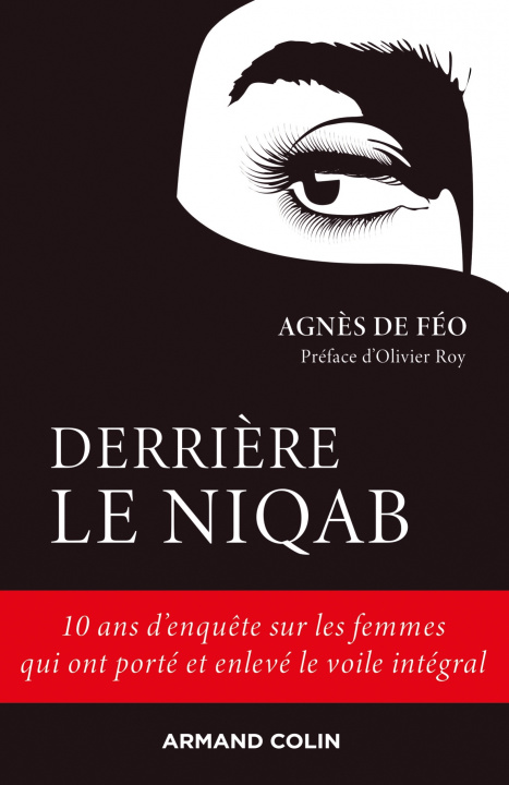 Könyv Derrière le niqab - 10 ans d'enquête sur les femmes qui ont porté et enlevé le voile intégral Agnès De Féo
