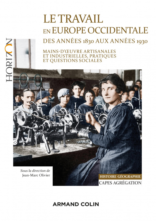 Knjiga Le travail en Europe occidentale des années 1830 aux années 1930 - Capes-Agrég Histoire-Géographie Jean-Marc Olivier