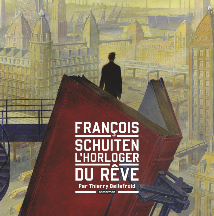 Книга Les Cités obscures - François Schuiten, l'horloger du rêve Bellefroid