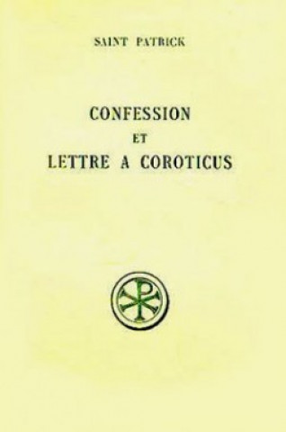 Könyv Confession et Lettre à Coroticus Patrick