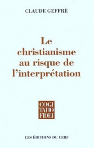 Kniha Le Christianisme au risque de l'interprétation Claude Geffre