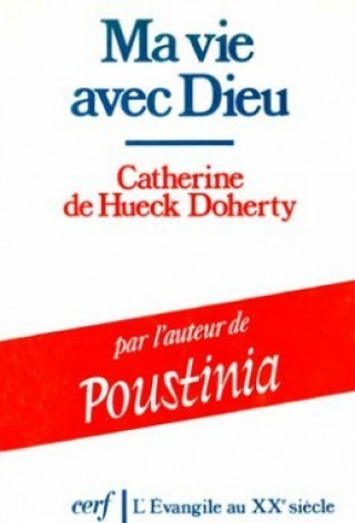 Kniha Ma vie avec Dieu Catherine de Hueck Doherty