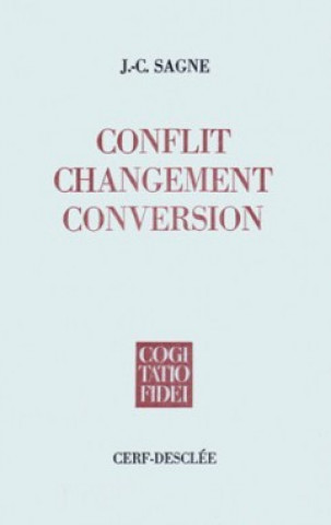 Knjiga Conflit, changement, conversion Jean-Claude Sagne
