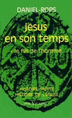 Kniha Histoire sainte-Histoire de l'Église, Jésus en son temps T1 Henri Daniel-Rops