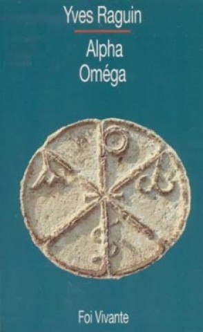 Libro Alpha et Oméga Yves Raquin