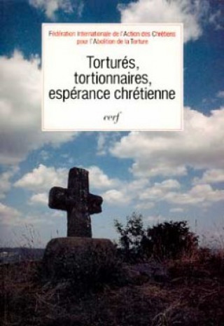 Βιβλίο Torturés, tortionnaires, espérance chrétienne FIACAT