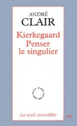 Knjiga Kierkegaard - Penser le singulier André Clair