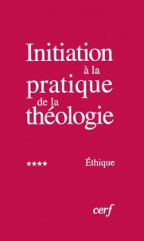 Könyv Initiation à la pratique de la théologie, 4 