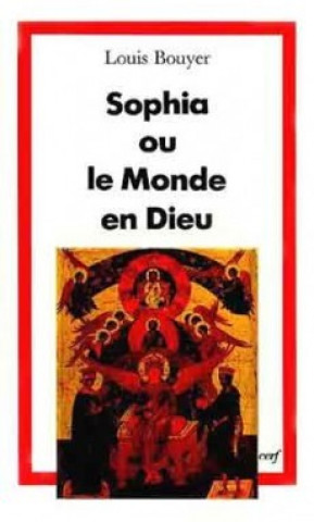 Kniha Sophia ou le Monde en Dieu Louis Bouyer