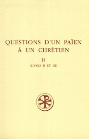 Book SC 402 Questions d'un païen à un chrétien, II : Livres II et III Jean-Louis Feiertag