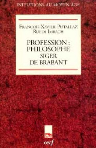 Knjiga Profession : philosophe. Siger de Brabant François-Xavier Putallaz